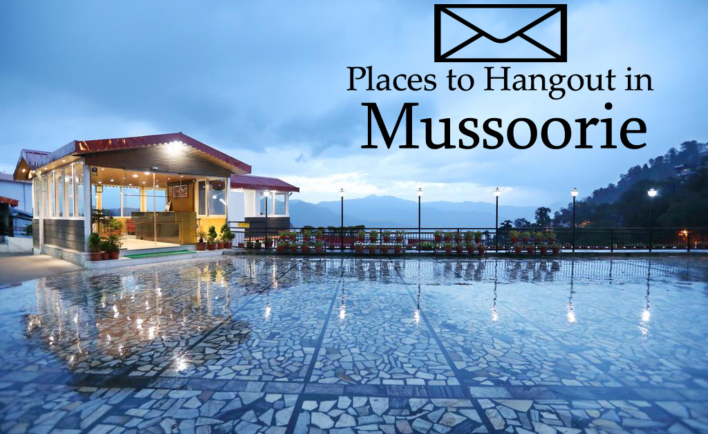 Places to Hangout in Mussoorie